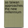 As Taiwan Approaches the New Millennium by John Copper