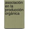 Asociación en la Producción Orgánica door Carla Daniela Calá