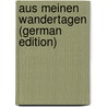 Aus Meinen Wandertagen (German Edition) door Rank Josef