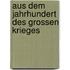 Aus dem Jahrhundert des grossen Krieges