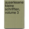 Auserlesene Kleine Schrifften, Volume 3 by Johann Georg Estor