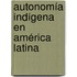 Autonomía Indígena en América Latina