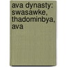 Ava Dynasty: Swasawke, Thadominbya, Ava by Books Llc
