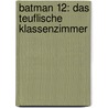 Batman 12: Das teuflische Klassenzimmer by Scott Sonnenborn