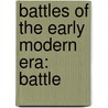 Battles of the Early Modern Era: Battle door Books Llc