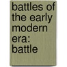 Battles of the Early Modern Era: Battle by Books Llc