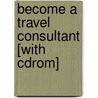 Become A Travel Consultant [with Cdrom] by Julie Botteri