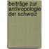 Beiträge zur Anthropologie der Schweiz