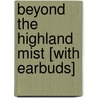 Beyond the Highland Mist [With Earbuds] by Karen Marie Moning
