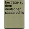 Beyträge Zu Dem Deutscnen Staatsrechte by Johann Von Paccassi