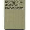 Beyträge zum deutschen Kirchen-Rechte. by Unknown