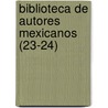 Biblioteca de Autores Mexicanos (23-24) door Libros Grupo