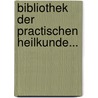 Bibliothek Der Practischen Heilkunde... door Onbekend