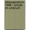 Bildungsreform 1968 - Schule Im Umbruch door Sarah Swienty