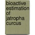 Bioactive Estimation Of Jatropha Curcus