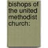 Bishops of the United Methodist Church: