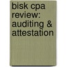 Bisk Cpa Review: Auditing & Attestation door Nathan M. Bisk