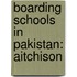 Boarding Schools in Pakistan: Aitchison