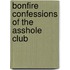 Bonfire Confessions of the Asshole Club