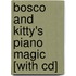 Bosco And Kitty's Piano Magic [with Cd]