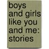 Boys And Girls Like You And Me: Stories
