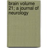 Brain Volume 21; A Journal of Neurology door Books Group