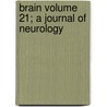 Brain Volume 21; A Journal of Neurology by Books Group