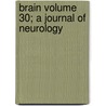 Brain Volume 30; A Journal of Neurology door Books Group