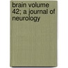 Brain Volume 42; A Journal of Neurology by Books Group
