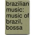 Brazilian Music: Music of Brazil, Bossa