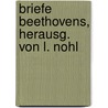 Briefe Beethovens, herausg. von L. Nohl by Van Beethoven Ludwig