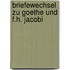 Briefewechsel zu Goethe und F.h. Jacobi