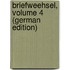Briefweehsel, Volume 4 (German Edition)