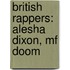 British Rappers: Alesha Dixon, Mf Doom