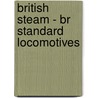 British Steam - Br Standard Locomotives door Keith Langston