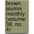 Brown Alumni Monthly (Volume 38, No. 4)