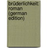 Brüderlichkeit: Roman (German Edition) by Bloem Walter