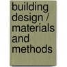 Building Design / Materials And Methods door Caleb Hornbostel