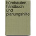 Bürobauten. Handbuch und Planungshilfe