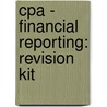 Cpa - Financial Reporting: Revision Kit by Bpp Learning Media