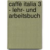 Caffè Italia 3 - Lehr- und Arbeitsbuch by Mimma Diaco