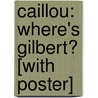 Caillou: Where's Gilbert? [With Poster] door Sarah Margaret Johanson