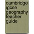 Cambridge Igcse Geography Teacher Guide