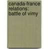 Canada-France Relations: Battle of Vimy door Books Llc