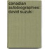 Canadian Autobiographies: David Suzuki: