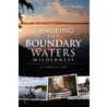 Canoeing the Boundary Waters Wilderness door Stephen Wilbers