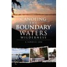 Canoeing the Boundary Waters Wilderness by Stephen Wilbers