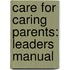 Care for Caring Parents: Leaders Manual
