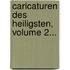 Caricaturen Des Heiligsten, Volume 2...