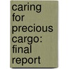 Caring for Precious Cargo: Final Report door United States Government